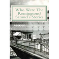 Who Were The Remingtons? Samuel's Stories: Samuel's Stories