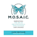 Mosaic: Simplifying the Art of Organizational Effectiveness and Change