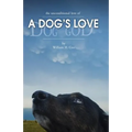 A Dog's Love: the unconditional love of a dog's love