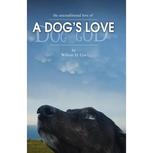 A Dog's Love: the unconditional love of a dog's love