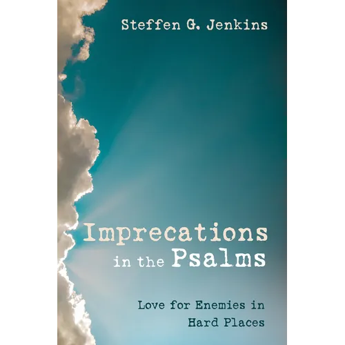 Imprecations in the Psalms: Love for Enemies in Hard Places