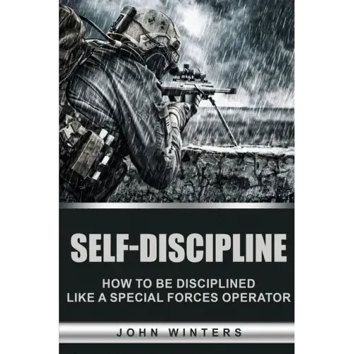 Self-Discipline: How to Build Special Forces Self-Discipline