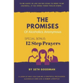 The Promises of Alcoholics Anonymous: ... and 12 Step Prayers