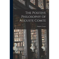 The Positive Philosophy of Auguste Comte