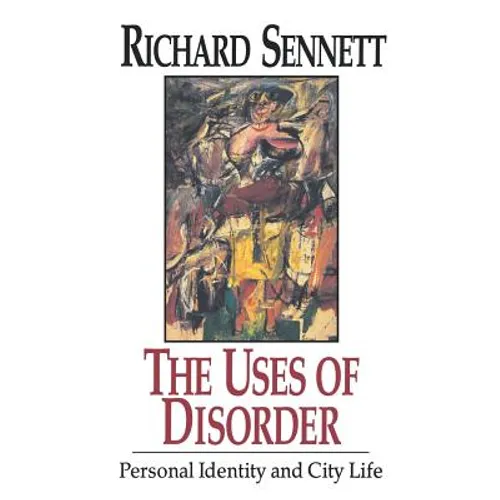 The Uses of Disorder: Personal Identity and City Life