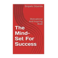 The Mind-Set For Success: Motivational And Inspiring Book
