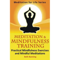 Meditation and Mindfulness Training: Practical Mindfulness Exercises and Mindful Meditations