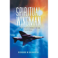 Spiritual Wingman: A Fighter Pilot's Journey To God
