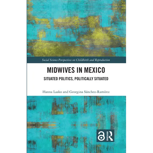 Midwives in Mexico: Situated Politics, Politically Situated