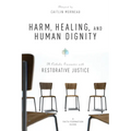 Harm, Healing, and Human Dignity: A Catholic Encounter with Restorative Justice