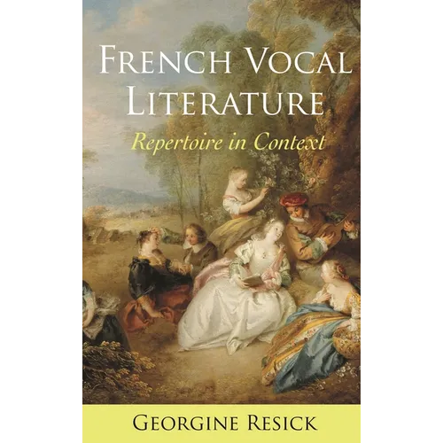 French Vocal Literature: Repertoire in Context