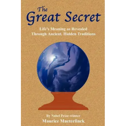 The Great Secret: Life's Meaning as Revealed Through Ancient, Hidden Traditions