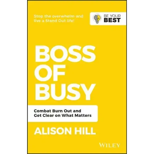 Boss of Busy: Combat Burn Out and Get Clear on What Matters