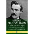 Human, All Too Human, A Book for Free Spirits: Books One and Two, Complete with Notes (Hardcover)