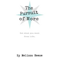The Pursuit of More: Get what you want from life.