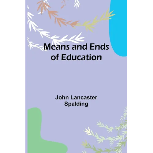 Means and Ends of Education