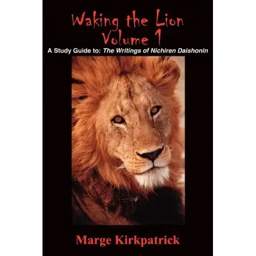 Waking the Lion: A Study Guide To: The Writings of Nichiren Daishonin