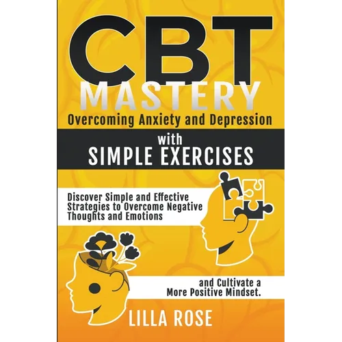 CBT Mastery: Overcoming Anxiety and Depression with Simple Exercises