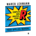 Complete Data Analysis Using R: Your Applied Manual