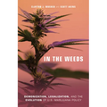 In the Weeds: Demonization, Legalization, and the Evolution of U.S. Marijuana Policy