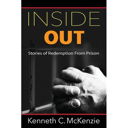 Inside Out: Stories of Redemption From Prison
