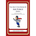 The Best Ever Book of Air Force Jokes: Lots and Lots of Jokes Specially Repurposed for You-Know-Who