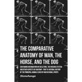 The Comparative Anatomy of Man, the Horse, and the Dog - Containing Information on Skeletons, the Nervous System and Other Aspects of Anatomy: Part IV