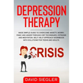 The Depression Therapy: Made simple guide to overcome anxiety, worry, panic and anger through CBT techniques, hypnosis and meditation. Self-He