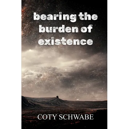 bearing the burden of existence