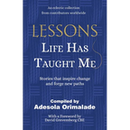 Lessons Life Has Taught Me: Stories that inspire change and forge new paths - Paperback