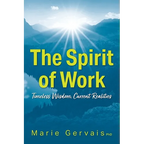 The Spirit of Work: Timeless Wisdom, Current Realities - Paperback