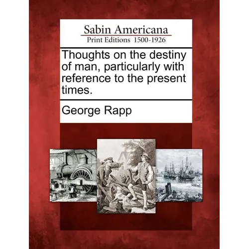 Thoughts on the Destiny of Man, Particularly with Reference to the Present Times.