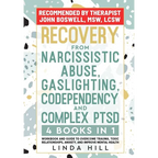 Recovery from Narcissistic Abuse, Gaslighting, Codependency and Complex PTSD (4 Books in 1): Workbook and Guide to Overcome Trauma, Toxic ... and Reco