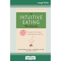 The Intuitive Eating Workbook: Ten Principles for Nourishing a Healthy Relationship with Food (16pt Large Print Edition)