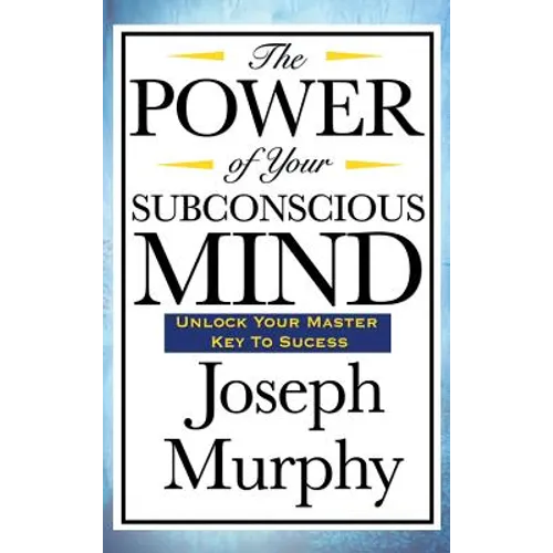 The Power of Your Subconscious Mind