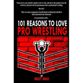 101 Reasons to Love Pro Wrestling