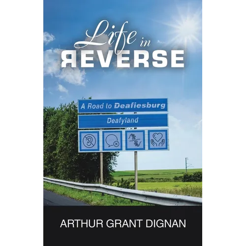 Life in Reverse: A Road to Deafiesburg, Deafy Land
