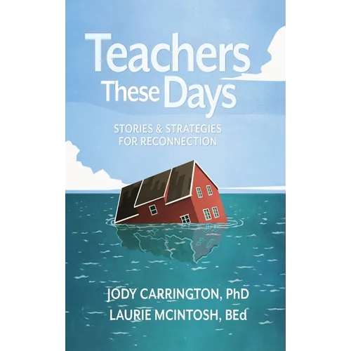 Teachers These Days: Stories and Strategies for Reconnection