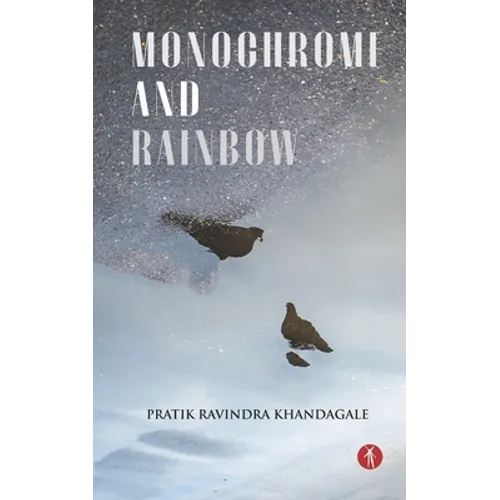 Monochrome and Rainbow: poems