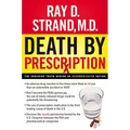 The Death by Prescription: The Shocking Truth Behind an Overmedicated Nation