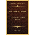 Paul Albar Of Cordoba: Studies On His Life And Writings