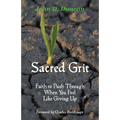 Sacred Grit: Faith to Push Through When You Feel Like Giving Up