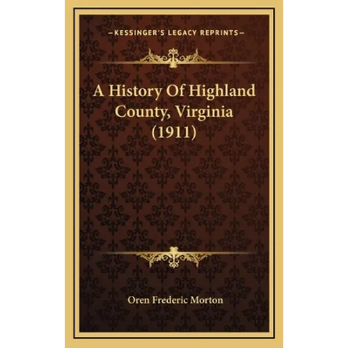 A History Of Highland County, Virginia (1911)