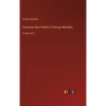 Complete Short Works of George Meredith: in large print