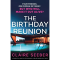The Birthday Reunion: A completely addictive psychological thriller packed with twists