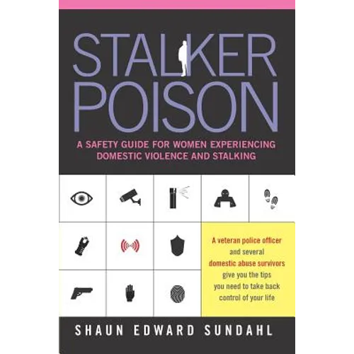 Stalker Poison: A Safety Guide for Women Experiencing Domestic Violence and Stalking