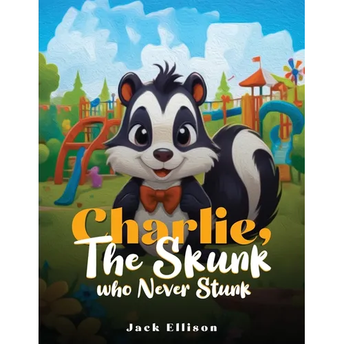 Charlie, The Skunk Who Never Stunk