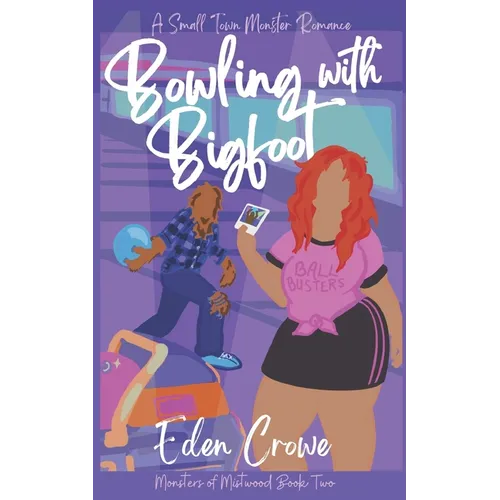 Bowling with Bigfoot: A Small Town Monster Romance