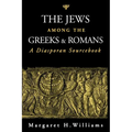 The Jews Among the Greeks and Romans: A Diasporan Sourcebook