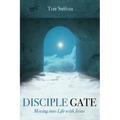 Disciple Gate: Moving into Life with Jesus